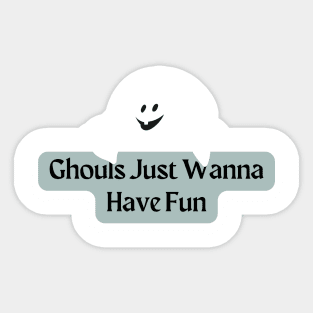 Ghouls Just Wanna Have Fun Sticker